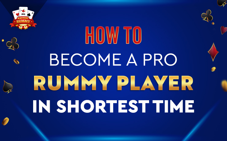 How to Become a Pro Rummy Player in the Shortest Time